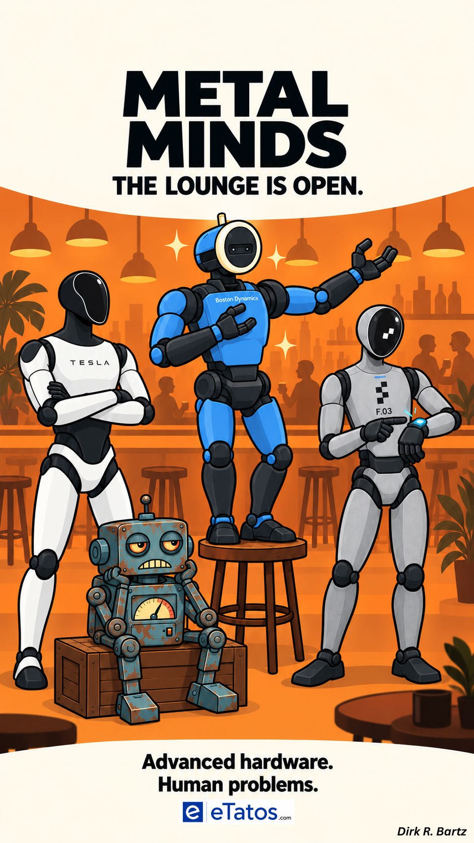 The lounge is open. Metal Minds poster with all four robots and creator credit Dirk R. Bartz.